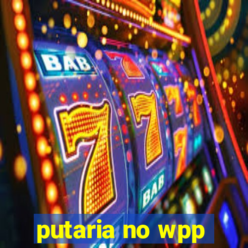 putaria no wpp